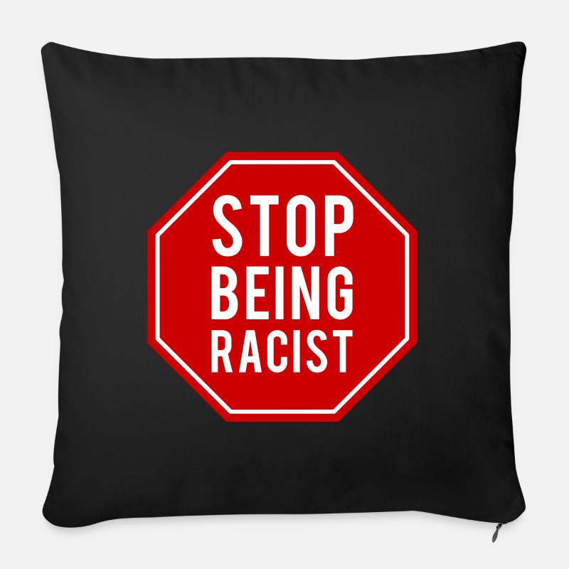 Stop Being Racist - Sofa pillow with filling 45cm x 45cm - black
