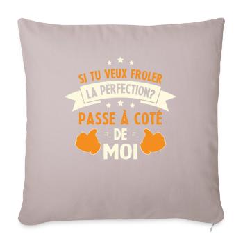 Si tu veux frôler la perfection passe à côté moi - Coussin et housse de 45 x 45 cm - taupe clair - Devant