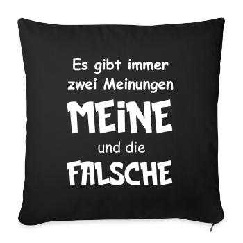 Es gibt immer zwei Meinungen Meine und die Falsche - Sofakissen mit Füllung 45 x 45 cm - Schwarz - Vorne