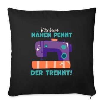 Wer beim nähen pennt, der trennt, Geschenk Näherin - Sofakissen mit Füllung 45 x 45 cm - Schwarz - Vorne