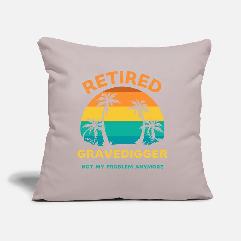 Retired gravedigger not my problem anymore Sofa pillow with filling 45cm x 45cm