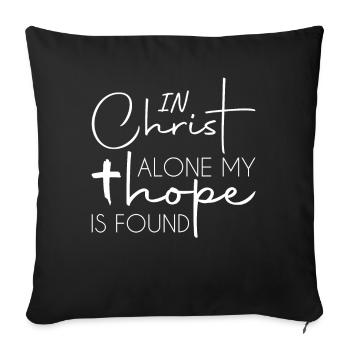In Christ alone my hope is found - Sofakissen mit Füllung 45 x 45 cm - Schwarz - Vorne