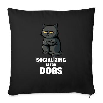 Sozialisierung ist für Hunde – unsoziale Katzenstimmung - Sofakissen mit Füllung 45 x 45 cm - Schwarz - Vorne