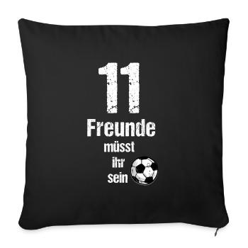 You have to be eleven friends - Sofa pillow with filling 45cm x 45cm - black - Front