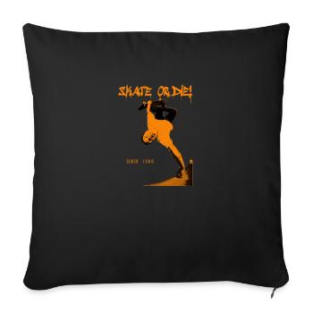 Skate Or Die - Sofa pillow with filling 45cm x 45cm - black - Front