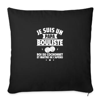 Papa bouliste,cadeau fête des pères,pétanque - Coussin et housse de 45 x 45 cm - noir - Devant