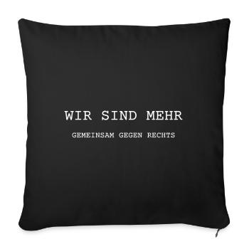 Wir sind mehr - gemeinsam gegen rechts - Sofakissen mit Füllung 45 x 45 cm - Schwarz - Vorne