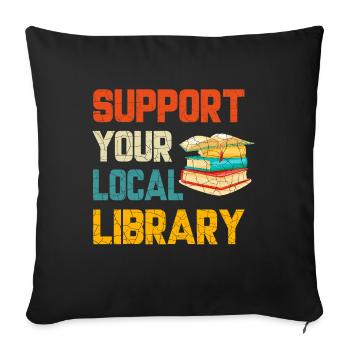 Unterstützung Bibliothek, Bibliotheksliebhaber - Sofakissen mit Füllung 45 x 45 cm - Schwarz - Vorne