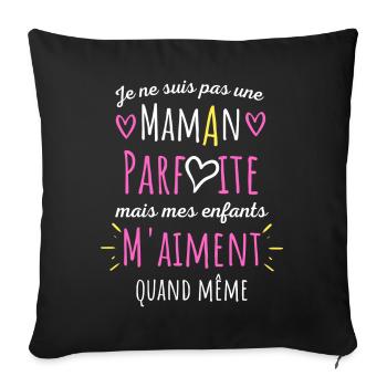 pas une Maman parfaite, citation maman enfant - Coussin et housse de 45 x 45 cm - noir - Devant