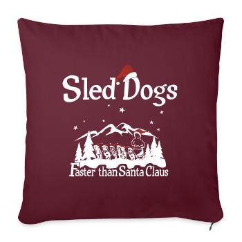 Sled dogs are faster than Santa Claus - Sofa pillow with filling 45cm x 45cm - burgundy - Front