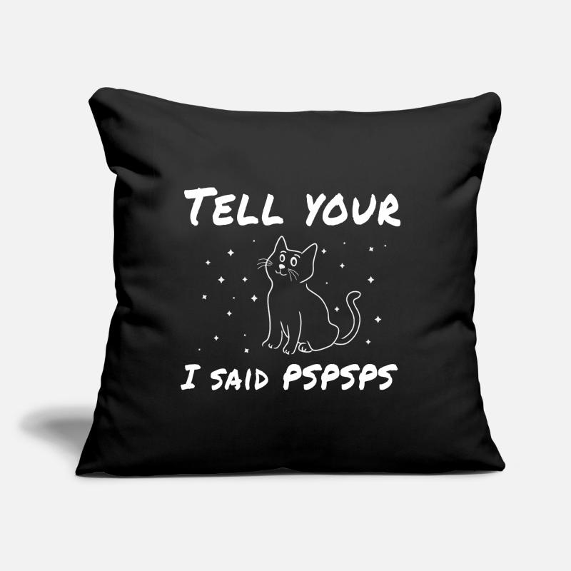 Dites à votre chat que j’ai dit PsPsPs Coussin et housse de 45 x 45 cm