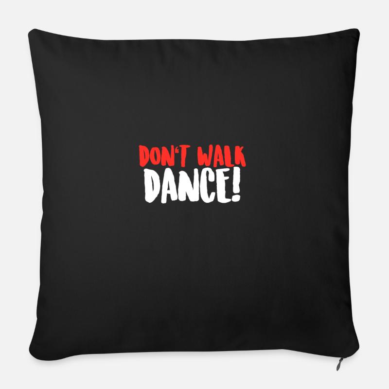 Tanzen - Don't Walk, Dance! Tanzstunden Geschenk - Sofakissen mit Füllung 45 x 45 cm - Schwarz