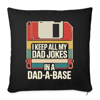 I Keep All My Dad Jokes In A Dad-A-Base Father Day - Sofa pillow with filling 45cm x 45cm - black - Front