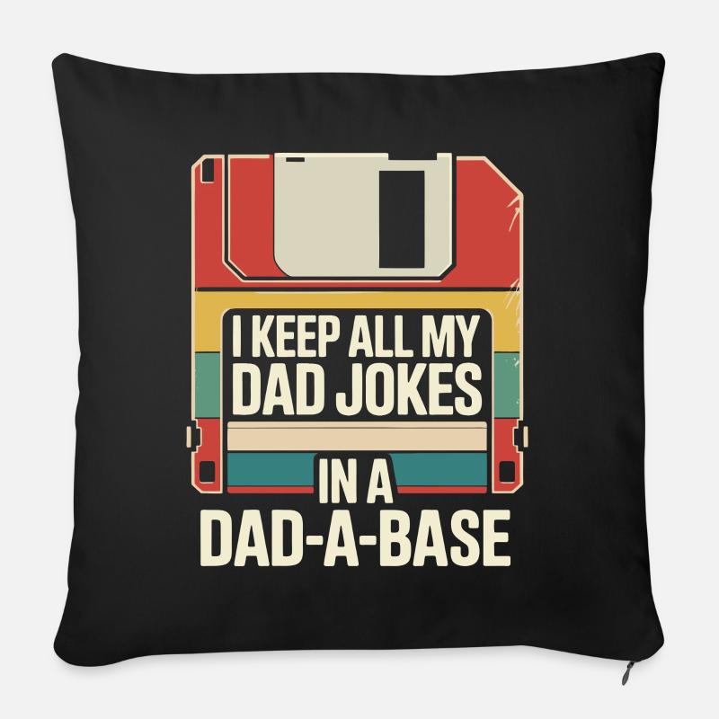 I Keep All My Dad Jokes In A Dad-A-Base Father Day - Sofakissen mit Füllung 45 x 45 cm - Schwarz