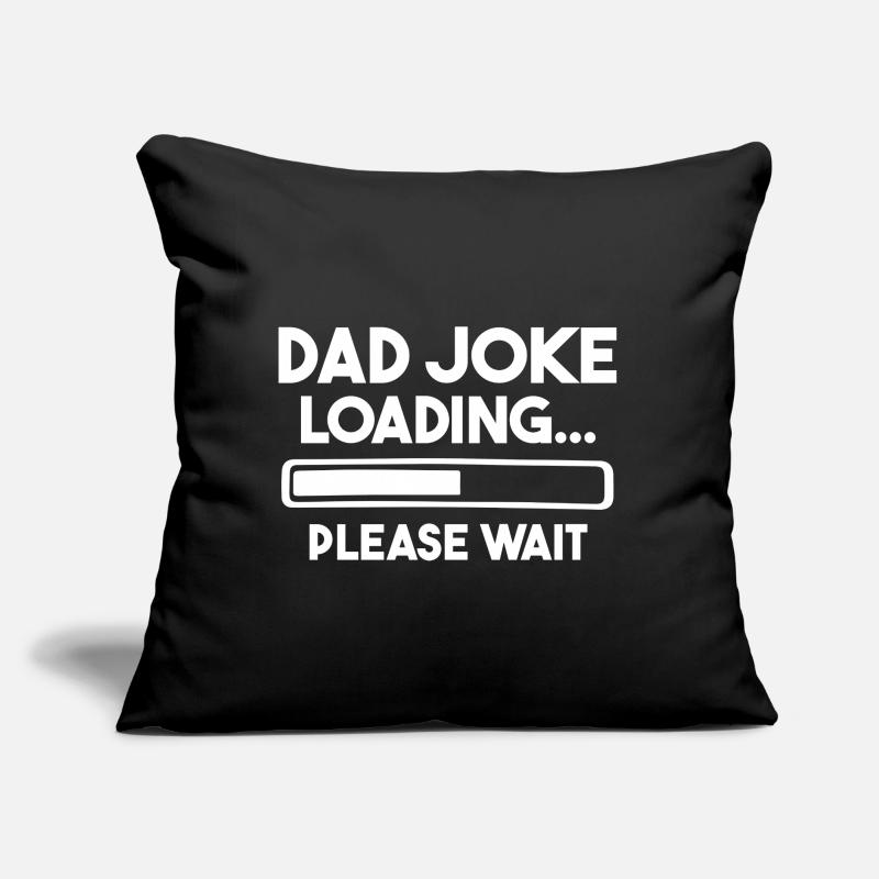 Dad Joke Loading Please Wait Coussin et housse de 45 x 45 cm
