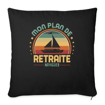 Mon plan de retraite c'est naviguer - Coussin et housse de 45 x 45 cm - noir - Devant