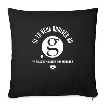 Si tu veux arriver au point G - Réplique culte - Coussin et housse de 45 x 45 cm - noir - Devant