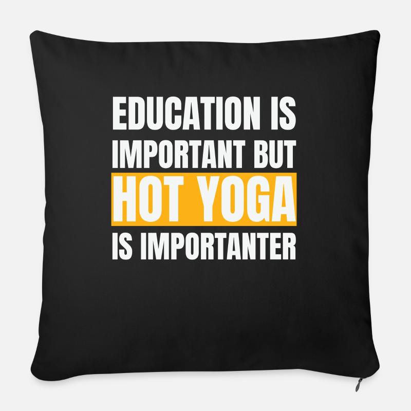 Yoga chaud amusant | Citation : L’éducation est plus importante - Coussin et housse de 45 x 45 cm - noir