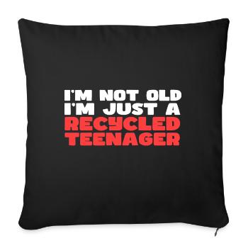 Im not old im just a recycled Teenager - Sofa pillow with filling 45cm x 45cm - black - Front