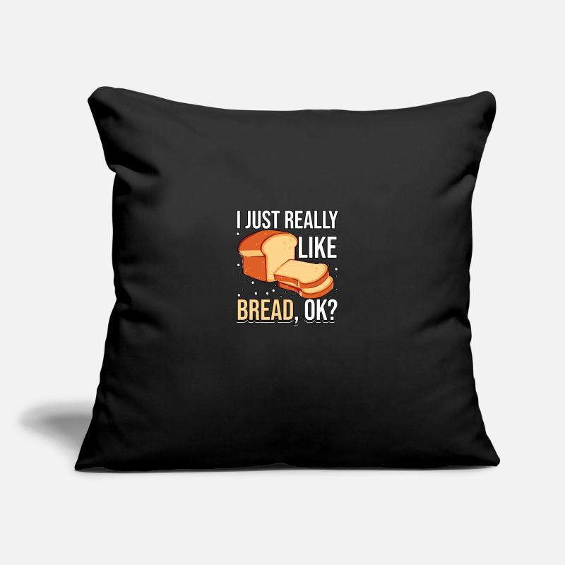 I Just Really Like Bread Baking Bread for Bakers Sofa pillow with filling 45cm x 45cm