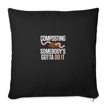 Composter quelqu’un doit le faire : la lombriculture - Coussin et housse de 45 x 45 cm - noir - Devant