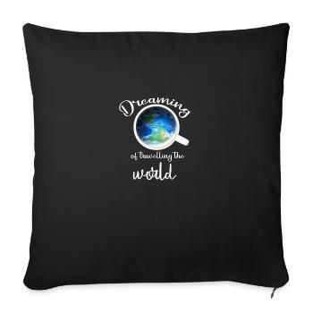 I dream of traveling the world - Sofa pillow with filling 45cm x 45cm - black - Front