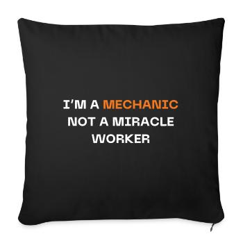 I'm a Mechanic | Funny Mechanic Quote - Sofa pillow with filling 45cm x 45cm - black - Front