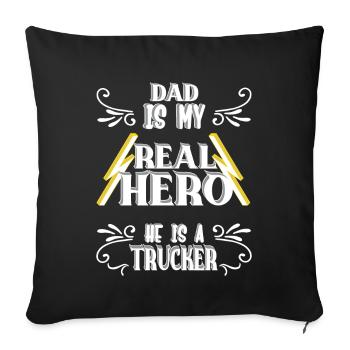 Dad my real hero, trucker, pride, gift, - Sofa pillow with filling 45cm x 45cm - black - Front