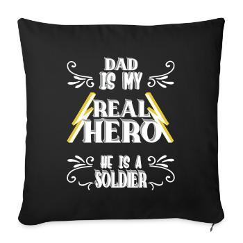 Dad my real Hero, Soldier, Pride, Gift, - Sofa pillow with filling 45cm x 45cm - black - Front
