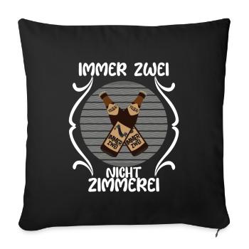 Immer Zwei, Nicht Zimmerei, witziges für den Allta - Sofakissen mit Füllung 45 x 45 cm - Schwarz - Vorne