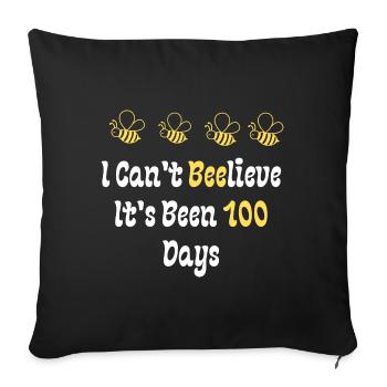 I Can't Beelieve It's Been 100 Days - Sofa pillow with filling 45cm x 45cm - black - Front