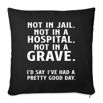 Not in Jail not in a Hospital not in a Grave - Sofa pillow with filling 45cm x 45cm - black - Front