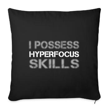 I possess hyperfocus skills I Funny ADHD sayings - Sofa pillow with filling 45cm x 45cm - black - Front