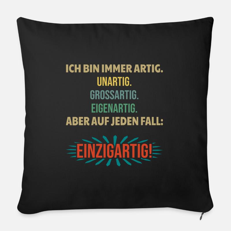 Ich bin immer artig unartig großartig einzigartig - Sofakissen mit Füllung 45 x 45 cm - Schwarz