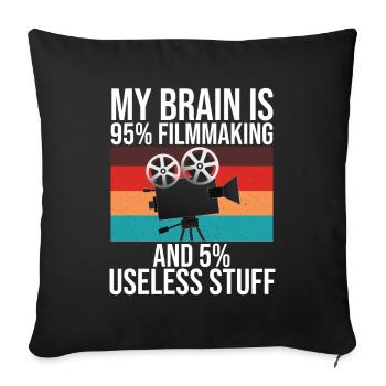 My Brain Is 95% Filmmaking and 5% Useless Stuff - Sofa pillow with filling 45cm x 45cm - black - Front