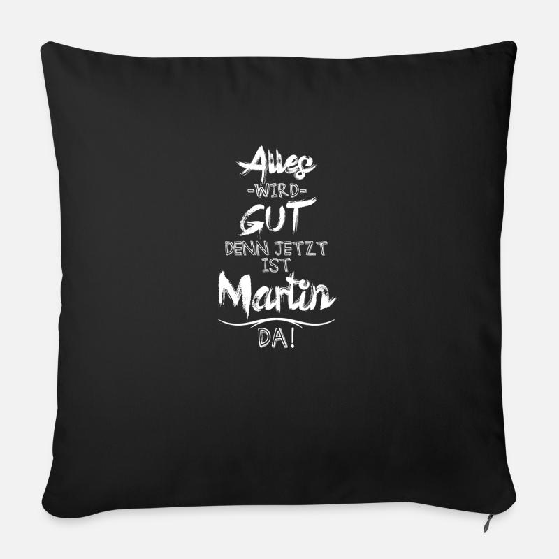 Alles wird gut denn jetzt ist Martin da - Sofakissen mit Füllung 45 x 45 cm - Schwarz