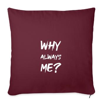 why always me? - Sofa pillow with filling 45cm x 45cm - burgundy - Front