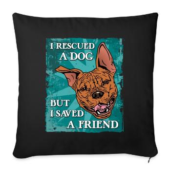 J’AI SAUVÉ UN CHIEN - MAIS J’AI SAUVÉ UN AMI - Coussin et housse de 45 x 45 cm - noir - Devant