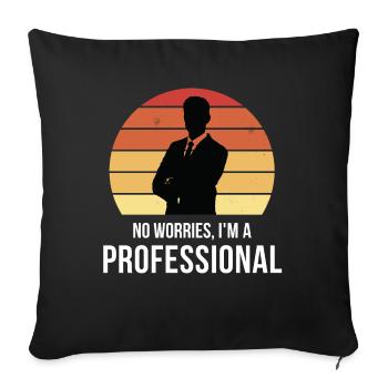Pas de soucis je suis un professionnel - Coussin et housse de 45 x 45 cm - noir - Devant