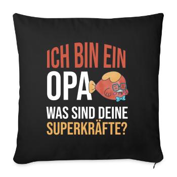 Ich bin ein Opa. Was sind deine Superkräfte? - Sofakissen mit Füllung 45 x 45 cm - Schwarz - Vorne