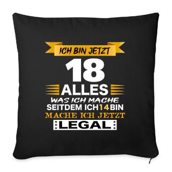 ich bin jetzt 18 weiß 18. Geburtstag Geschenk - Sofakissen mit Füllung 45 x 45 cm - Schwarz - Vorne