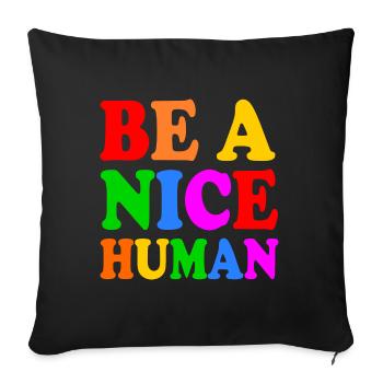 Be a nice human - Sofa pillow with filling 45cm x 45cm - black - Front
