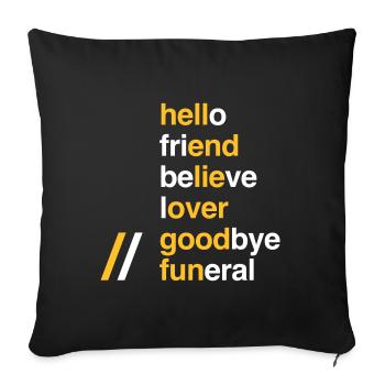 Hello Friend Believe Lover GoodBye Funeral - Sofa pillow with filling 45cm x 45cm - black - Front