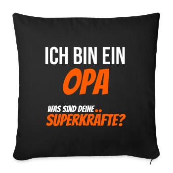 Ich bin ein Opa. Was sind deine Superkräfte? - Sofakissen mit Füllung 45 x 45 cm - Schwarz - Vorne