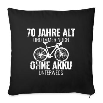 70 Jahre alt und immer noch ohne Akku unterwegs - Sofakissen mit Füllung 45 x 45 cm - Schwarz - Vorne