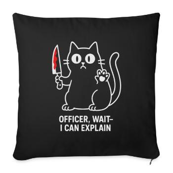 Lustige Katze mit Messer - Officer Wait, ich kann es erklären - Sofakissen mit Füllung 45 x 45 cm - Schwarz - Vorne