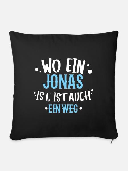 Wo ein Jonas ist, ist ein Weg / Geburtstag, Name - Sofakissen mit Füllung 45 x 45 cm - Schwarz