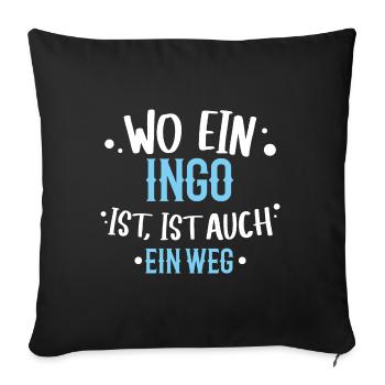 Wo ein Ingo ist, ist ein Weg / Name, Geburtstag - Sofakissen mit Füllung 45 x 45 cm - Schwarz - Vorne