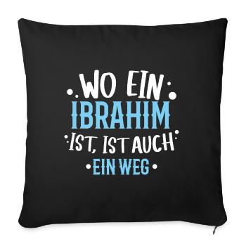 Wo ein Ibrahim ist, ist ein Weg / Geburtstag Name - Sofakissen mit Füllung 45 x 45 cm - Schwarz - Vorne