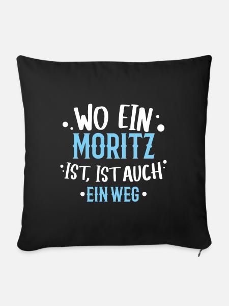 Wo ein Moritz ist, ist ein Weg / Geburtstag, Name - Sofakissen mit Füllung 45 x 45 cm - Schwarz